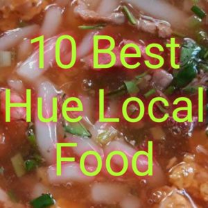 10 BEST HUE LOCAL FOOD YOU MUST TRY