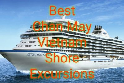 Best Chan May Vietnam Shore Excursions