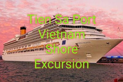 Tien Sa Port Vietnam Shore Excursion: Some Best Day Trips From Tien Sa Port