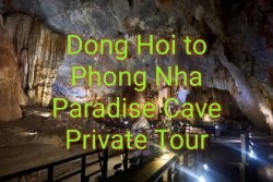 Dong Hoi To Phong Nha Paradise Cave Private Tour